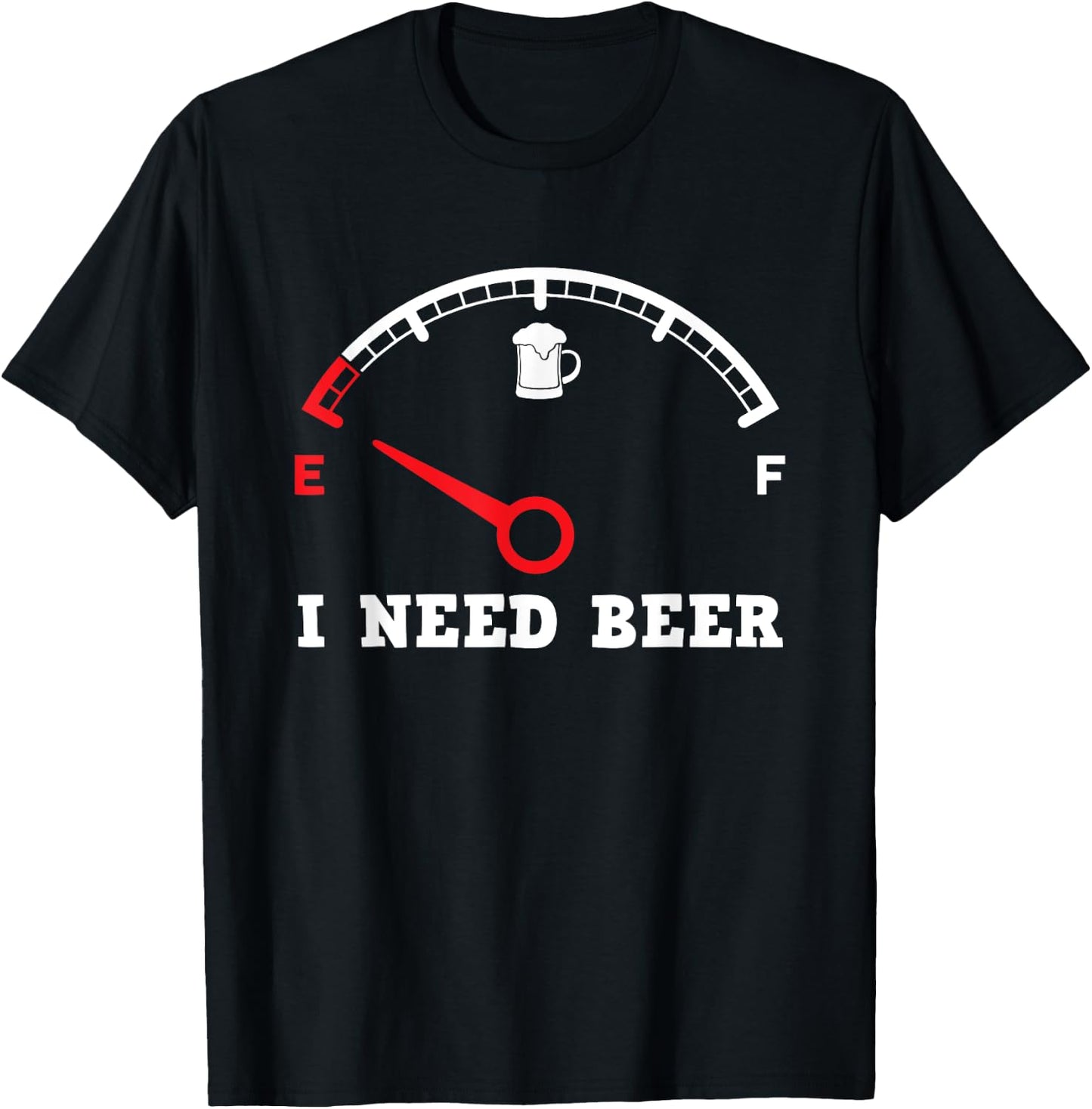 I Need Beer Fuel Gauge - Funny Drinking Empty Tank Meter T-Shirt - T-Shirt | Black