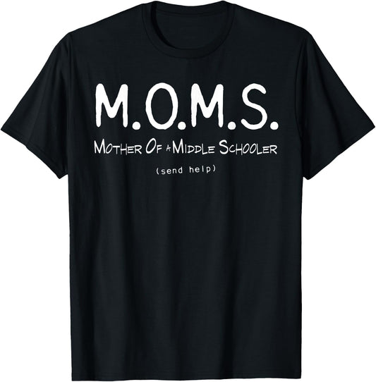 M.O.M.S. Mother of Middle Schooler - Send Help Funny T-Shirt - T-Shirt | Black