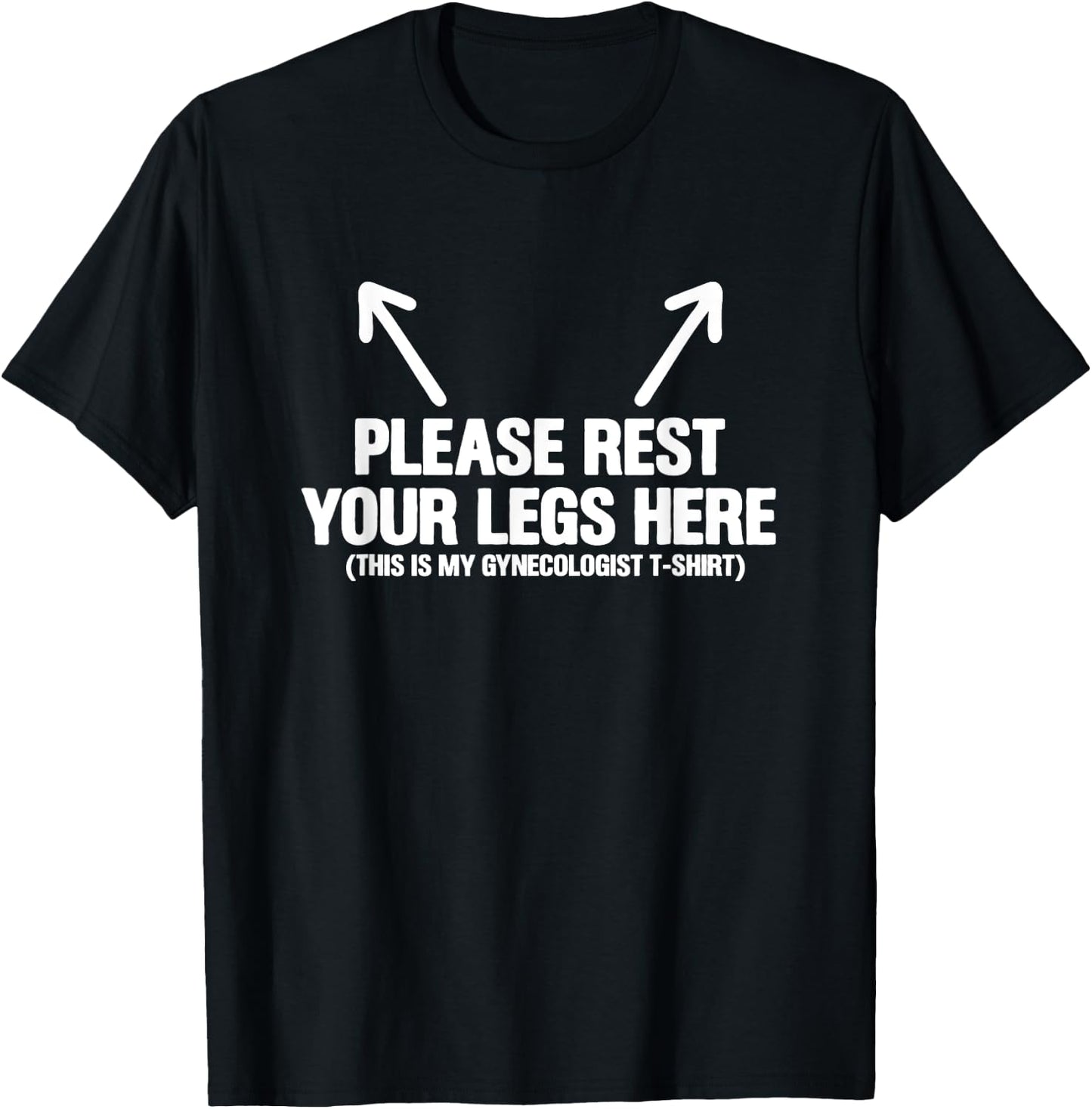 Gynecologist Obstetrician Obstetrician Please Rest Your Legs Here T-Shirt - T-Shirt | Black