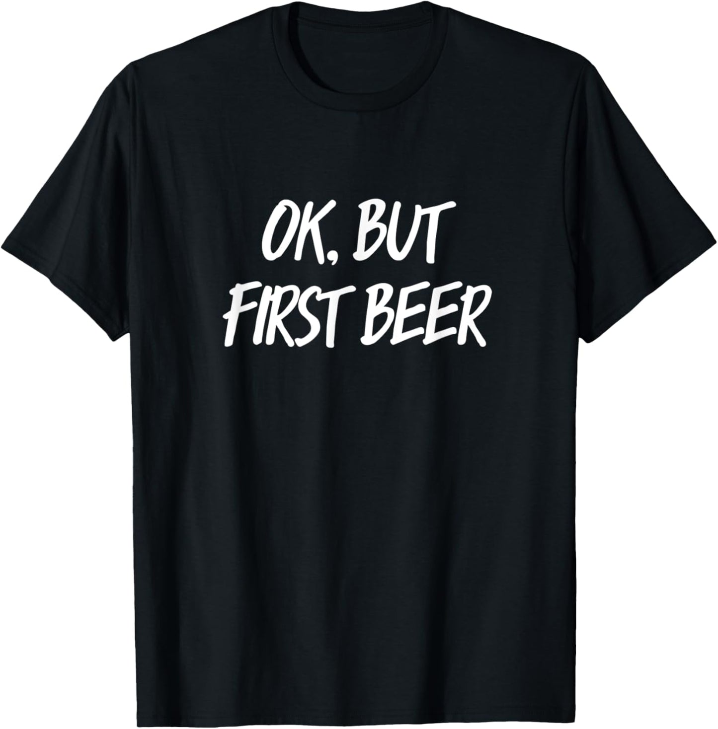 OK But first beer T-Shirt - T-Shirt | Black