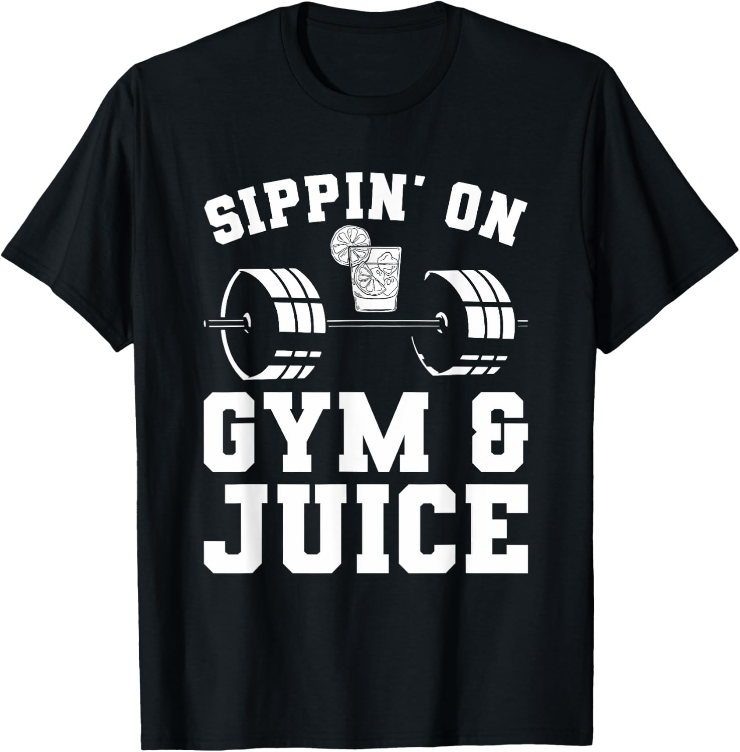 Sippin' On Gym & Juice For A Weightlifter T-Shirt - T-Shirt | Black