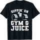 Sippin' On Gym & Juice For A Weightlifter T-Shirt - T-Shirt | Black