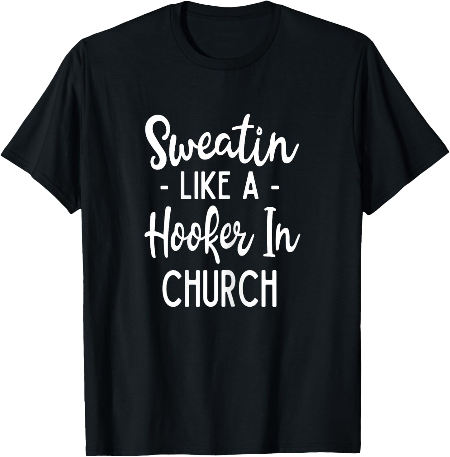 Sweating Like A Hooker In Church Exercise Funny Fitness T-Shirt - T-Shirt | Black