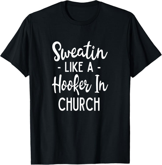 Sweating Like A Hooker In Church Exercise Funny Fitness T-Shirt - T-Shirt | Black