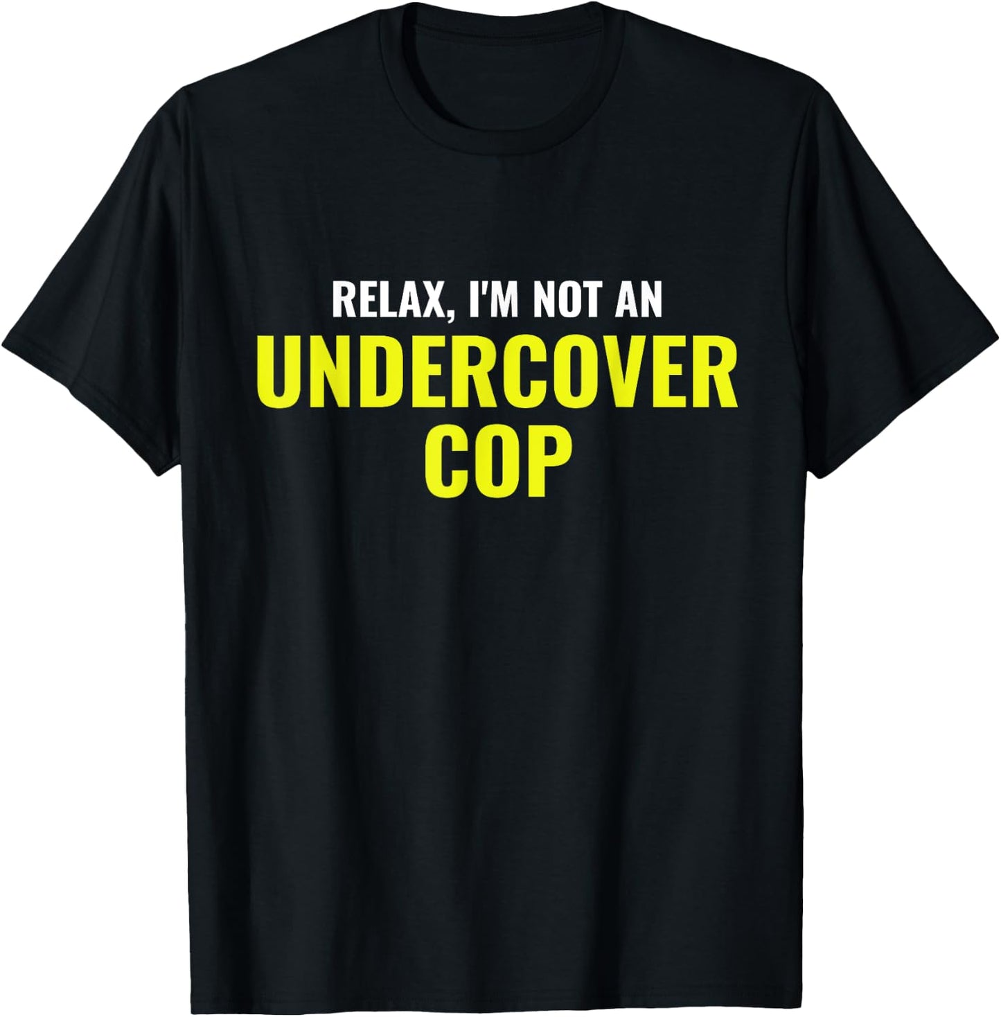 Not an Undercover Cop Shirt Funny Relax Police Costume T-Shirt - T-Shirt | Black