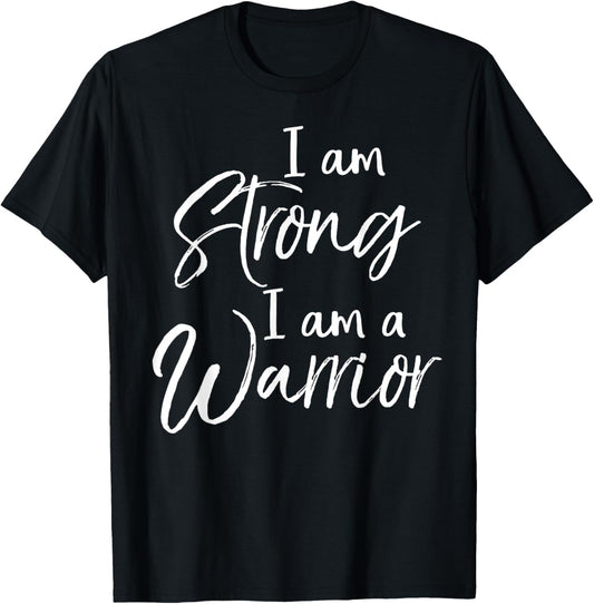Cute Treatment Quote Patient Gift I Am Strong I Am a Warrior T-Shirt - T-Shirt | Black