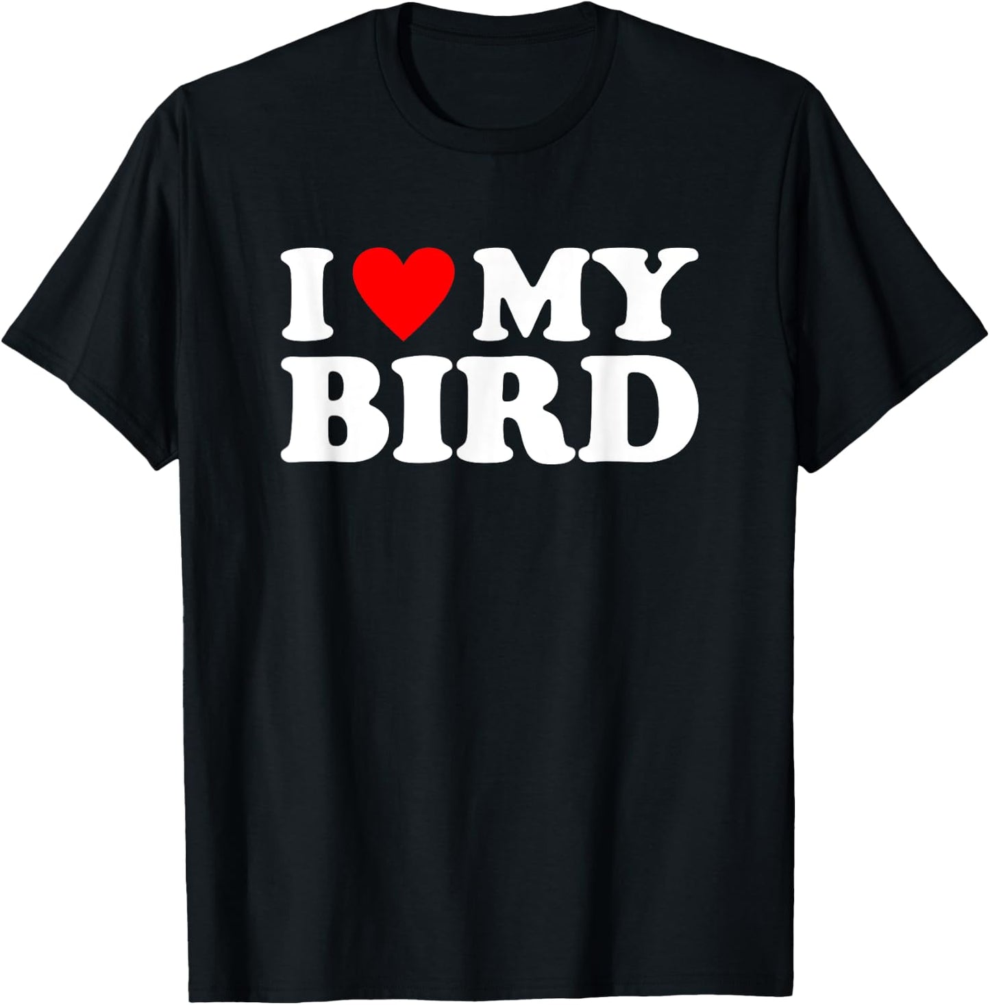 I Love My Bird, I Heart My Bird T-Shirt - T-Shirt | Black