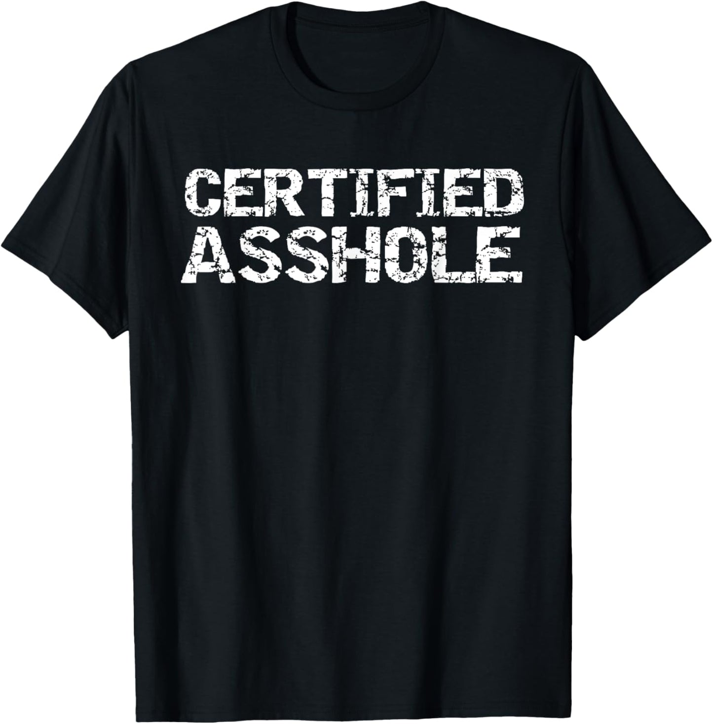 Funny Jerk Quote Sarcastic Gag Gift Joke Certified Asshole T-Shirt - T-Shirt | Black