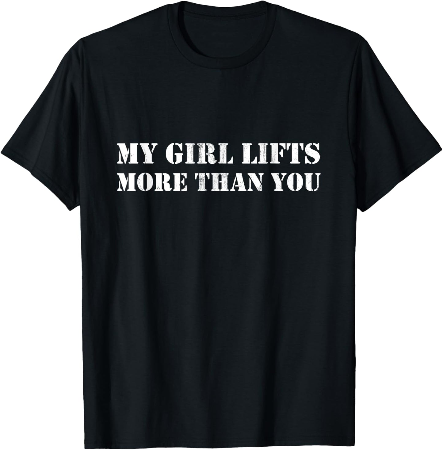 Funny Workout My Girl Lifts More Than You T-Shirt - T-Shirt | Black