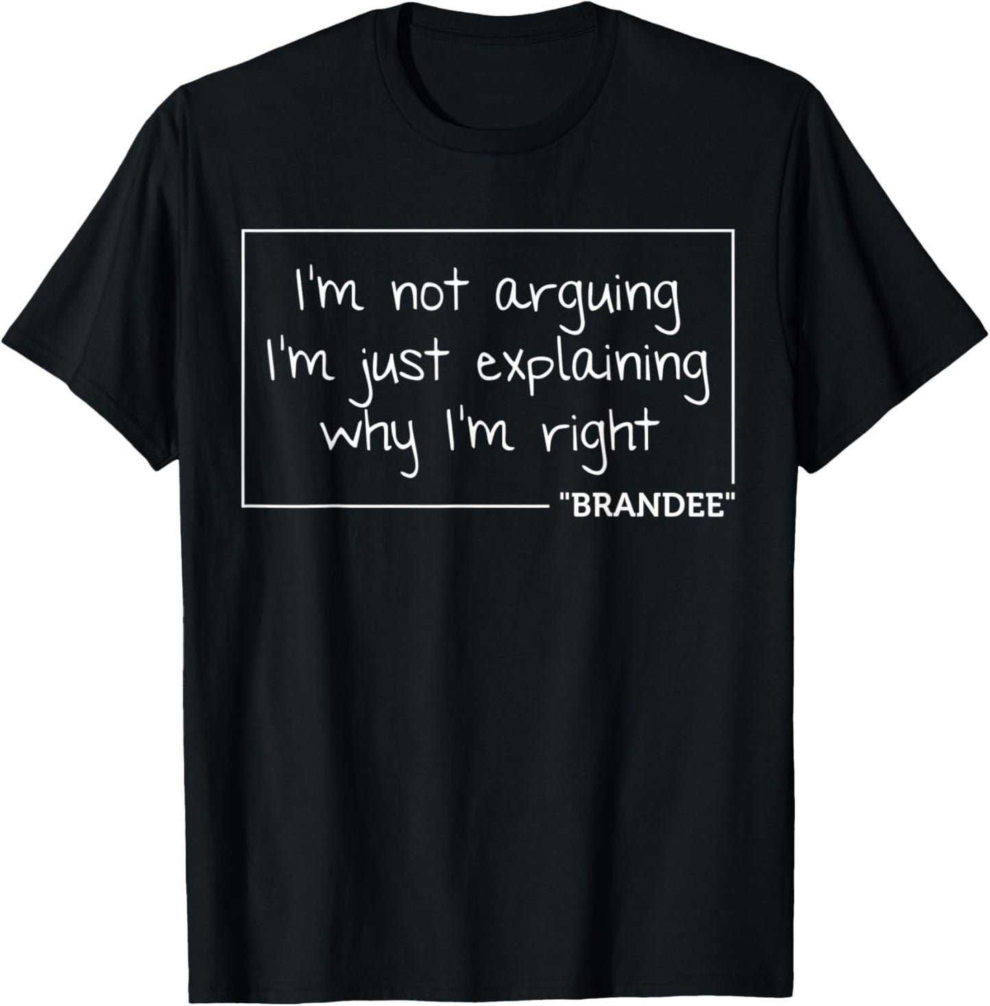 BRANDEE Gift Quote Personalized Name Funny Birthday Joke T-Shirt - T-Shirt | Black