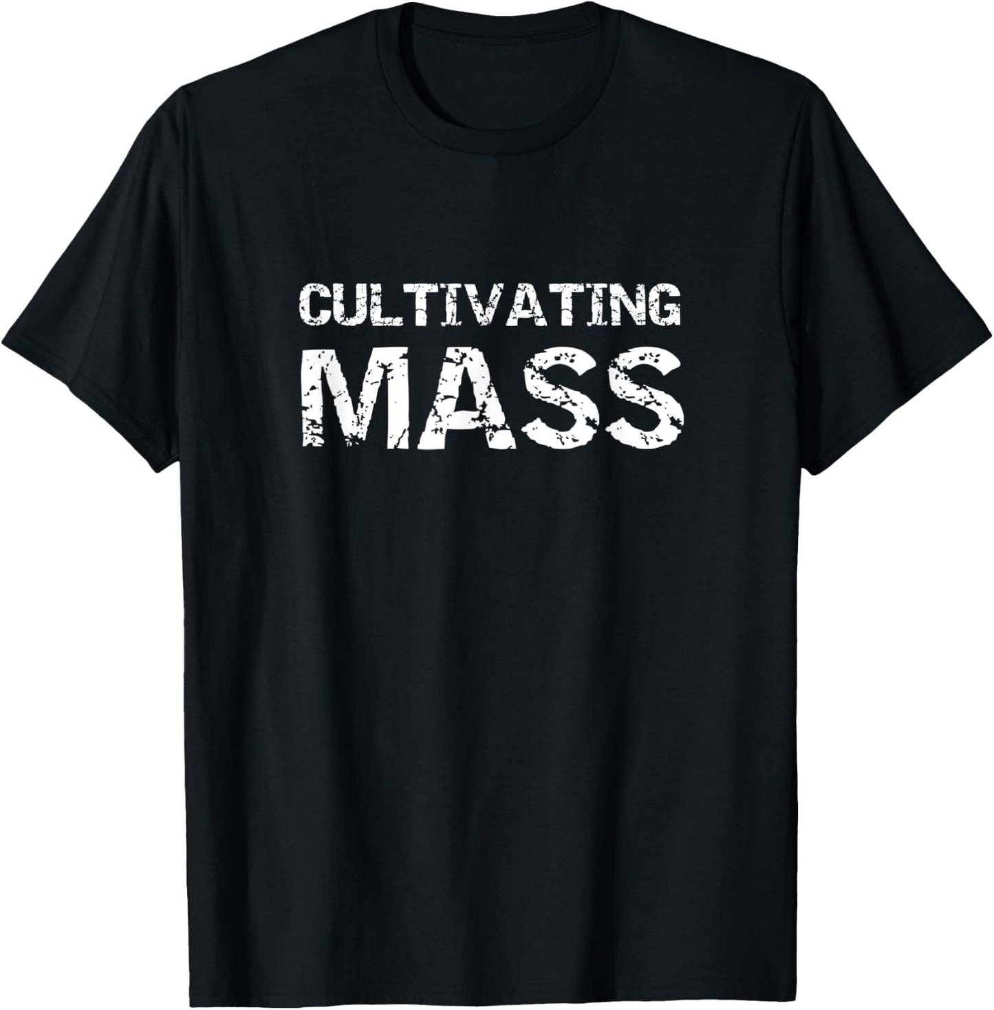 Cultivating Mass , Funny Gains Weightlifting Gym Design T-Shirt - T-Shirt | Black