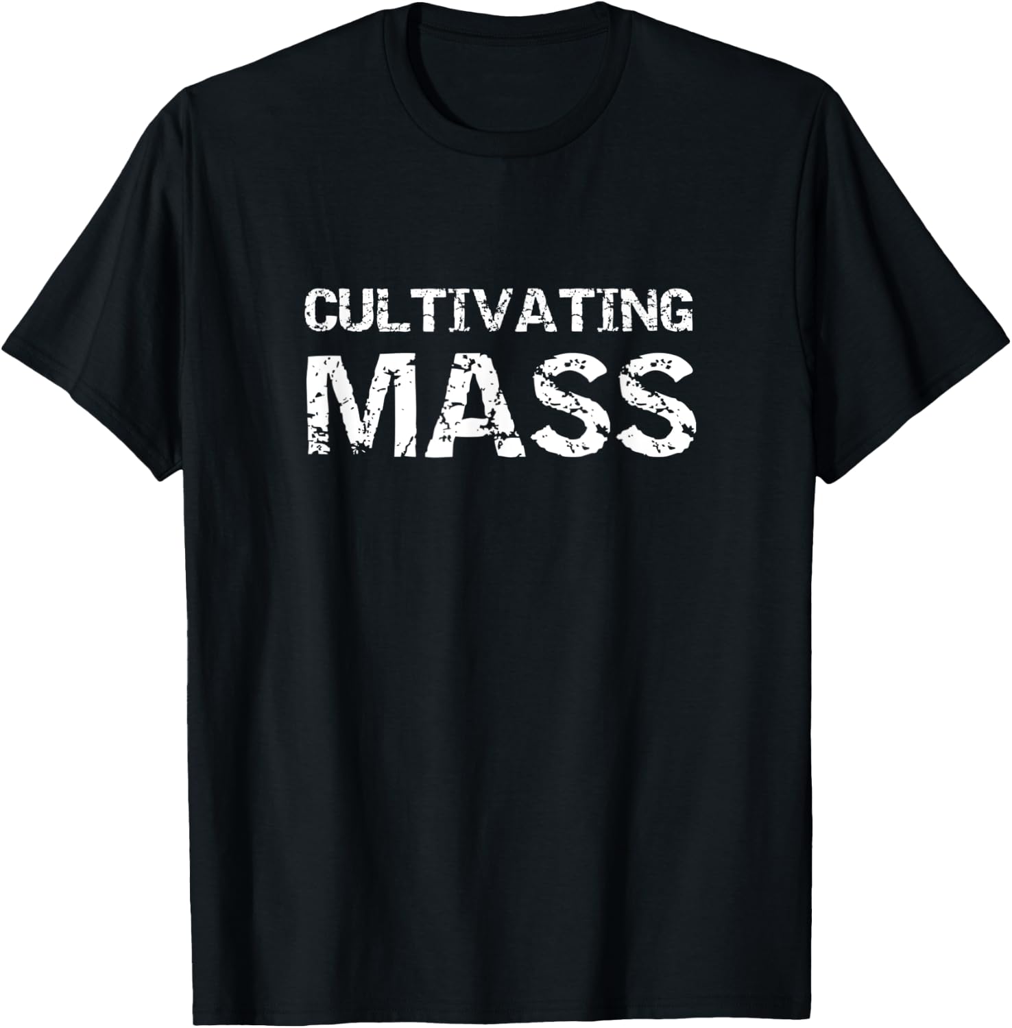 Cultivating Mass , Funny Gains Weightlifting Gym Design T-Shirt - T-Shirt | Black