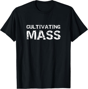 Cultivating Mass , Funny Gains Weightlifting Gym Design T-Shirt - T-Shirt | Black