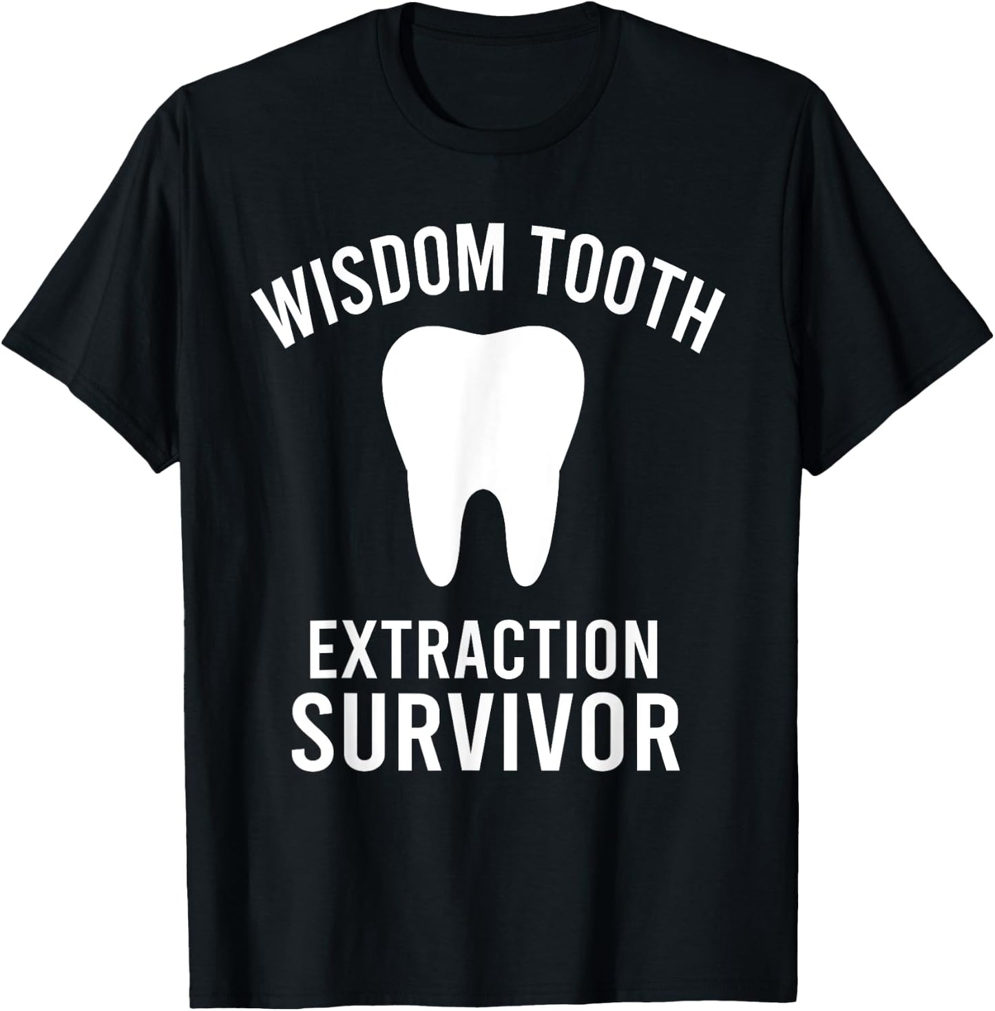 Dentist Funny Wisdom Tooth Extraction Survivor T-Shirt - T-Shirt | Black