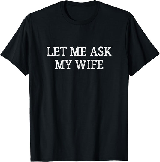 Let Me Ask My Wife - Vintage Style T-Shirt - T-Shirt | Black