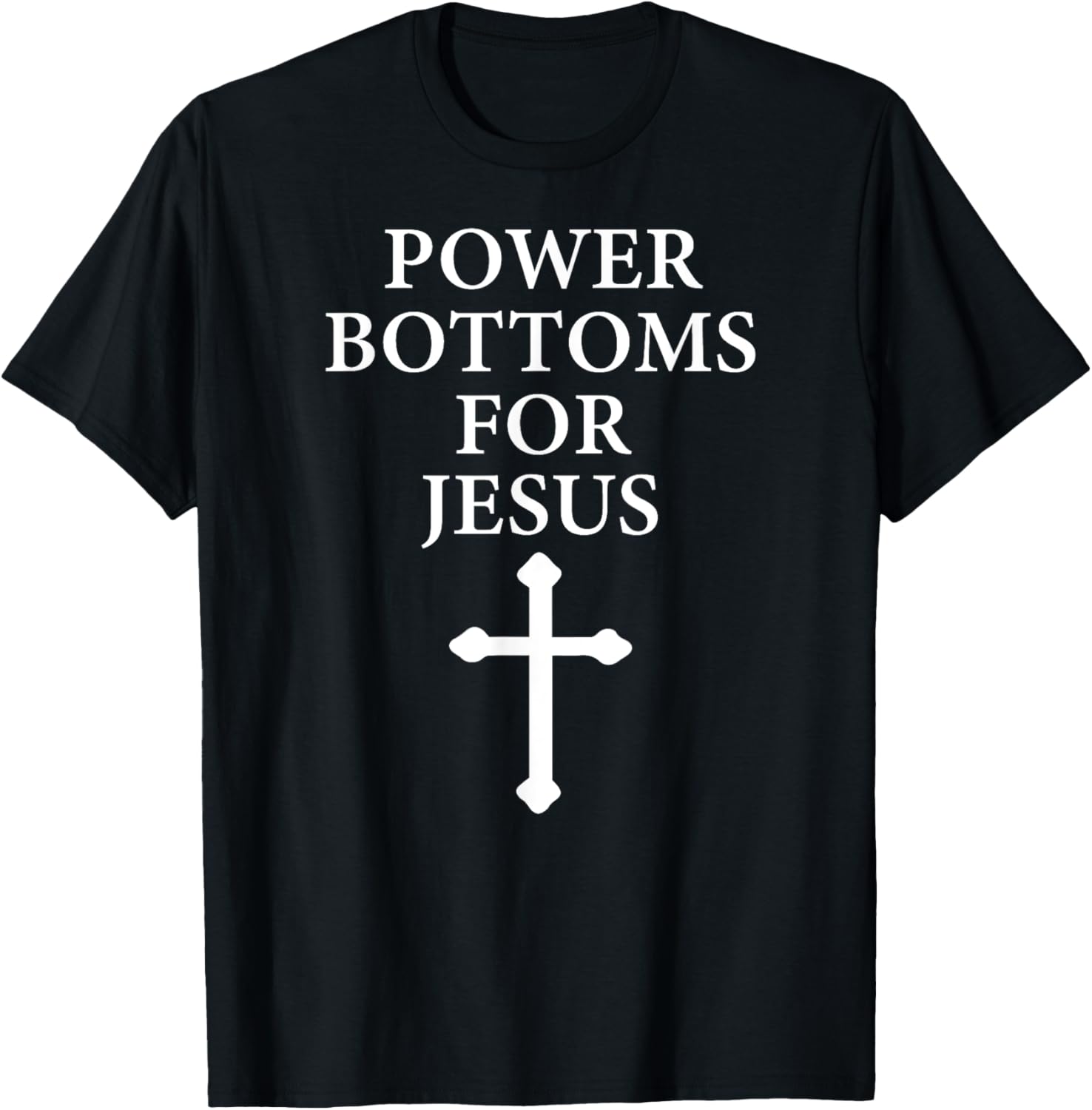 Power Bottoms for Jesus Christian Bible Jesus Christmas Gift T-Shirt - T-Shirt | Black