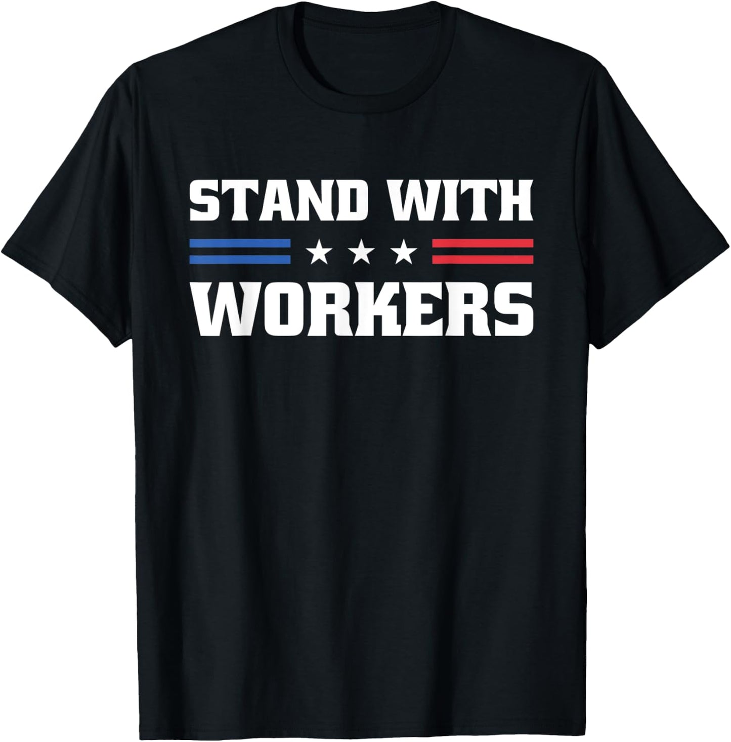 Stand With Workers Union Strong For Pro Labor Union Workers T-Shirt - T-Shirt | Black