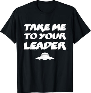 Funny UFO Alien Space Ship - Take Me To Your Leader T-Shirt - T-Shirt | Black