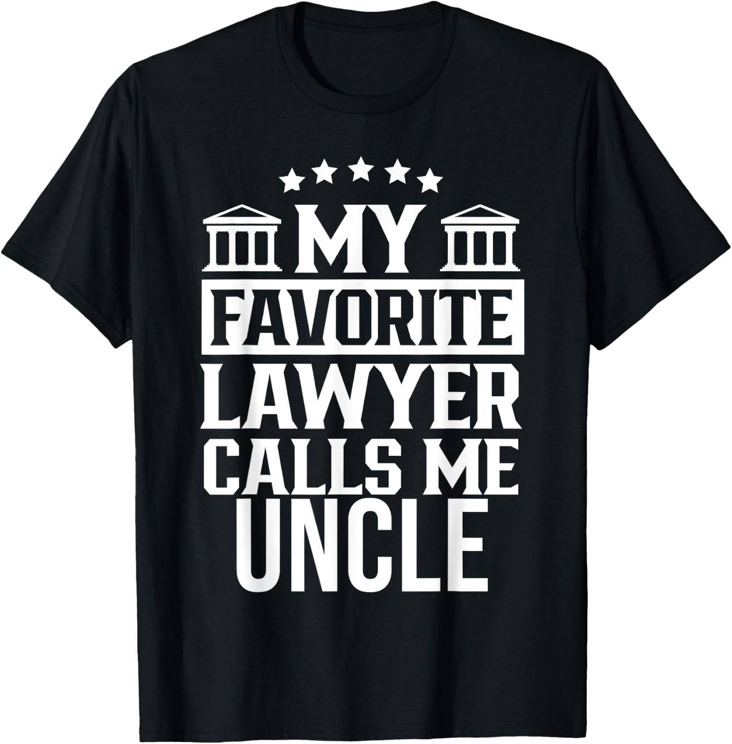 My Favorite Lawyer Calls Me Uncle Firm Law Student School T-Shirt - T-Shirt | Black