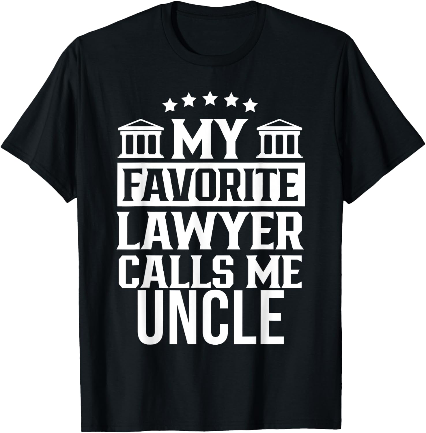 My Favorite Lawyer Calls Me Uncle Firm Law Student School T-Shirt - T-Shirt | Black