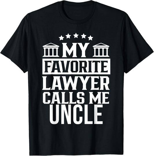 My Favorite Lawyer Calls Me Uncle Firm Law Student School T-Shirt - T-Shirt | Black
