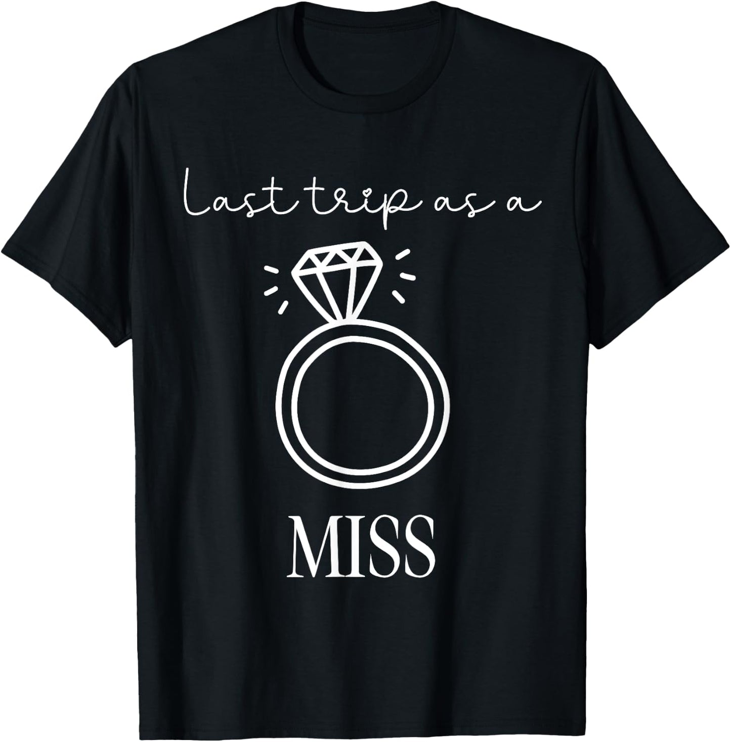 Last Trip as a Miss Bachelorette Engagement Trip T-Shirt - T-Shirt | Black