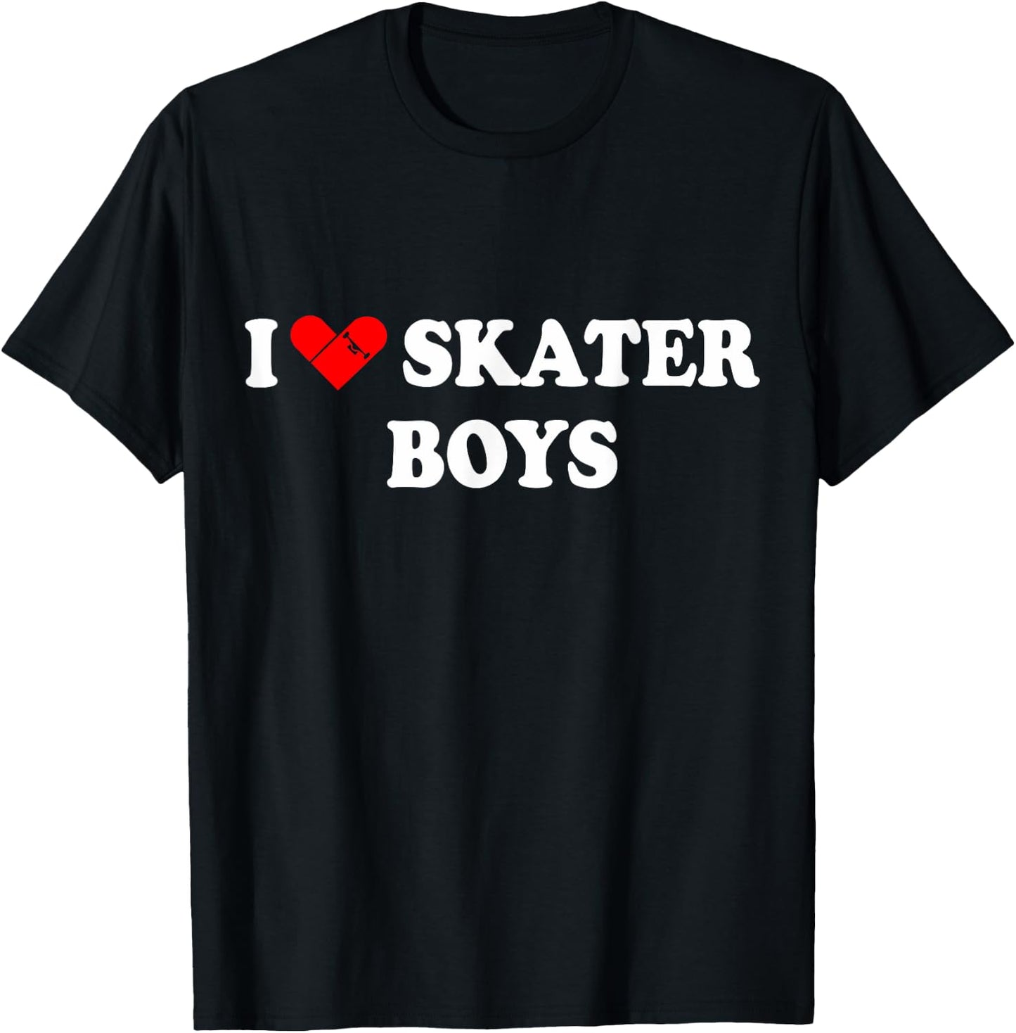 I Love Skater Boys Shirt Funny T-Shirt - T-Shirt | Black