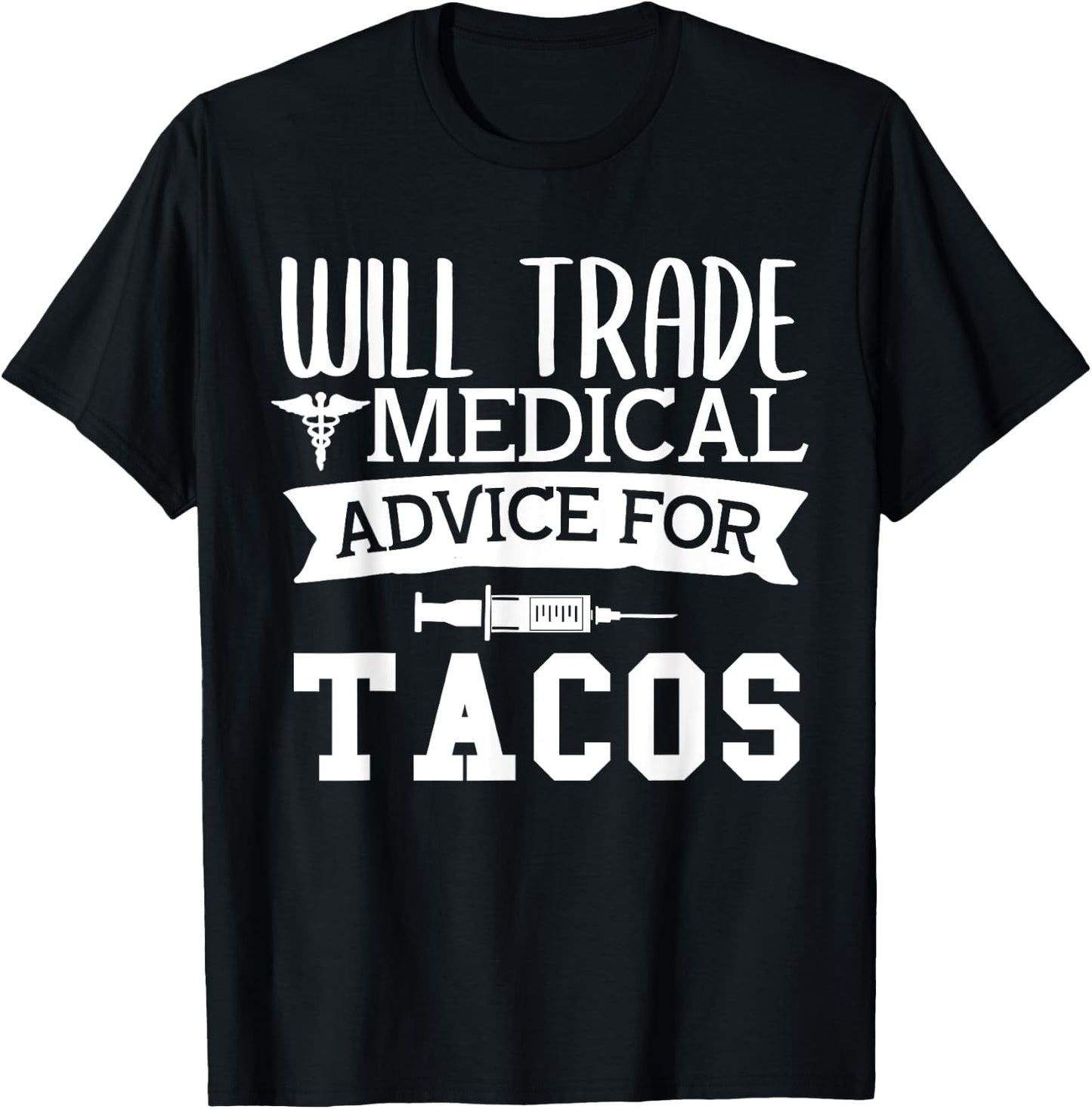 Will Trade Medical Advice for Tacos Nurse Doctor T-Shirt - T-Shirt | Black