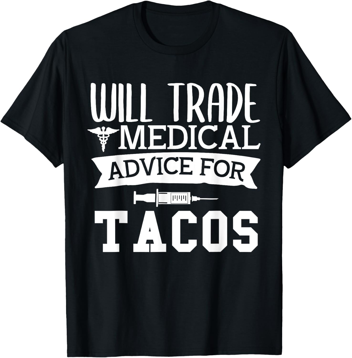 Will Trade Medical Advice for Tacos Nurse Doctor T-Shirt - T-Shirt | Black