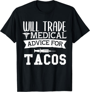 Will Trade Medical Advice for Tacos Nurse Doctor T-Shirt - T-Shirt | Black