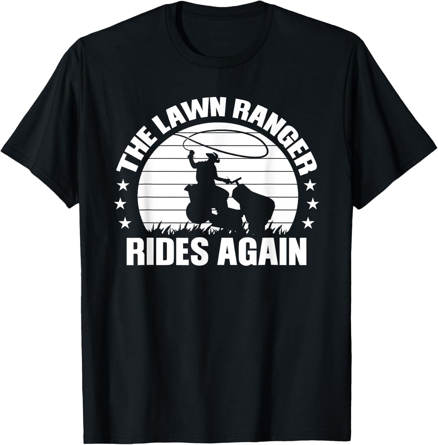 Funny Garden and Mow Fields Sayings The Lawn Ranger Rides Again Lawn Mower Caretaker Gift T-Shirt - T-Shirt | Black