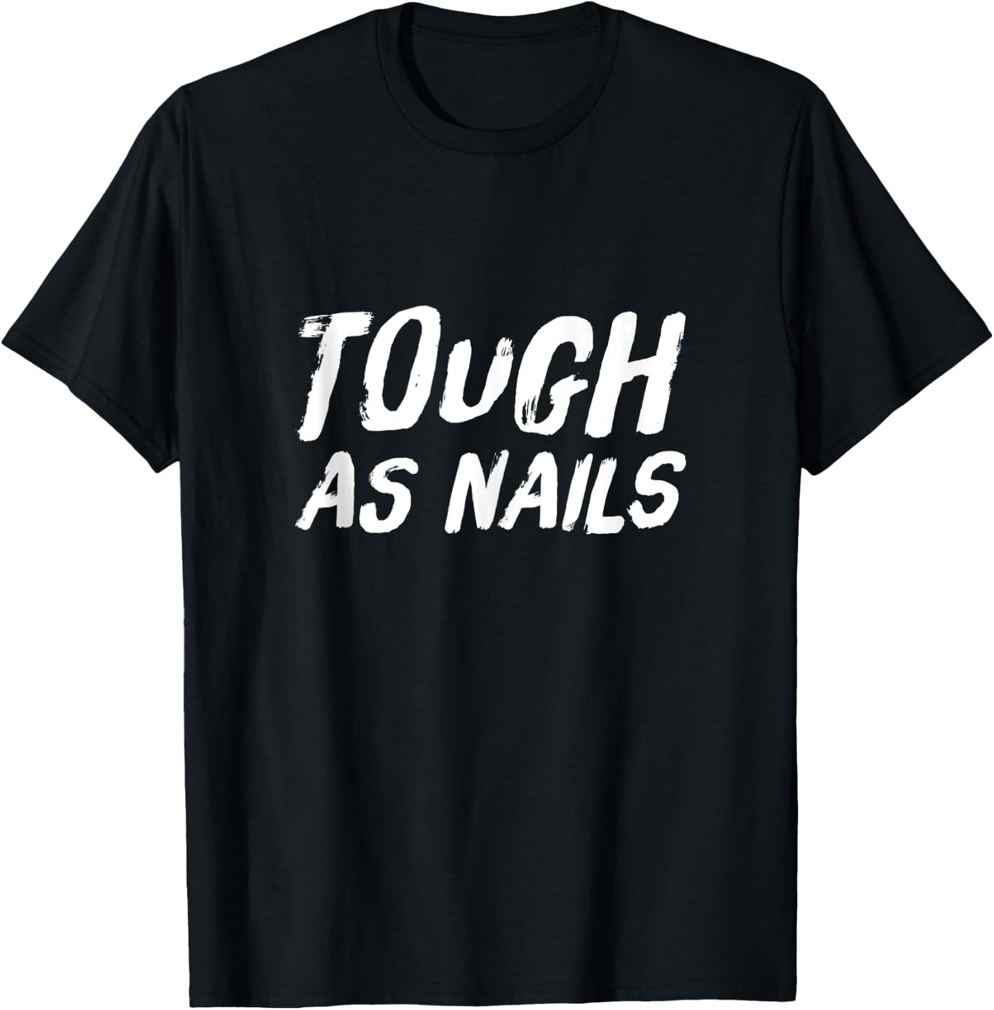 Tough as Nails Fun Attitude Positive Thinking T-Shirt - T-Shirt | Black