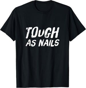 Tough as Nails Fun Attitude Positive Thinking T-Shirt - T-Shirt | Black