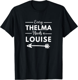 Every Thelma Needs A Louise Matching Best Friends T-Shirt - T-Shirt | Black