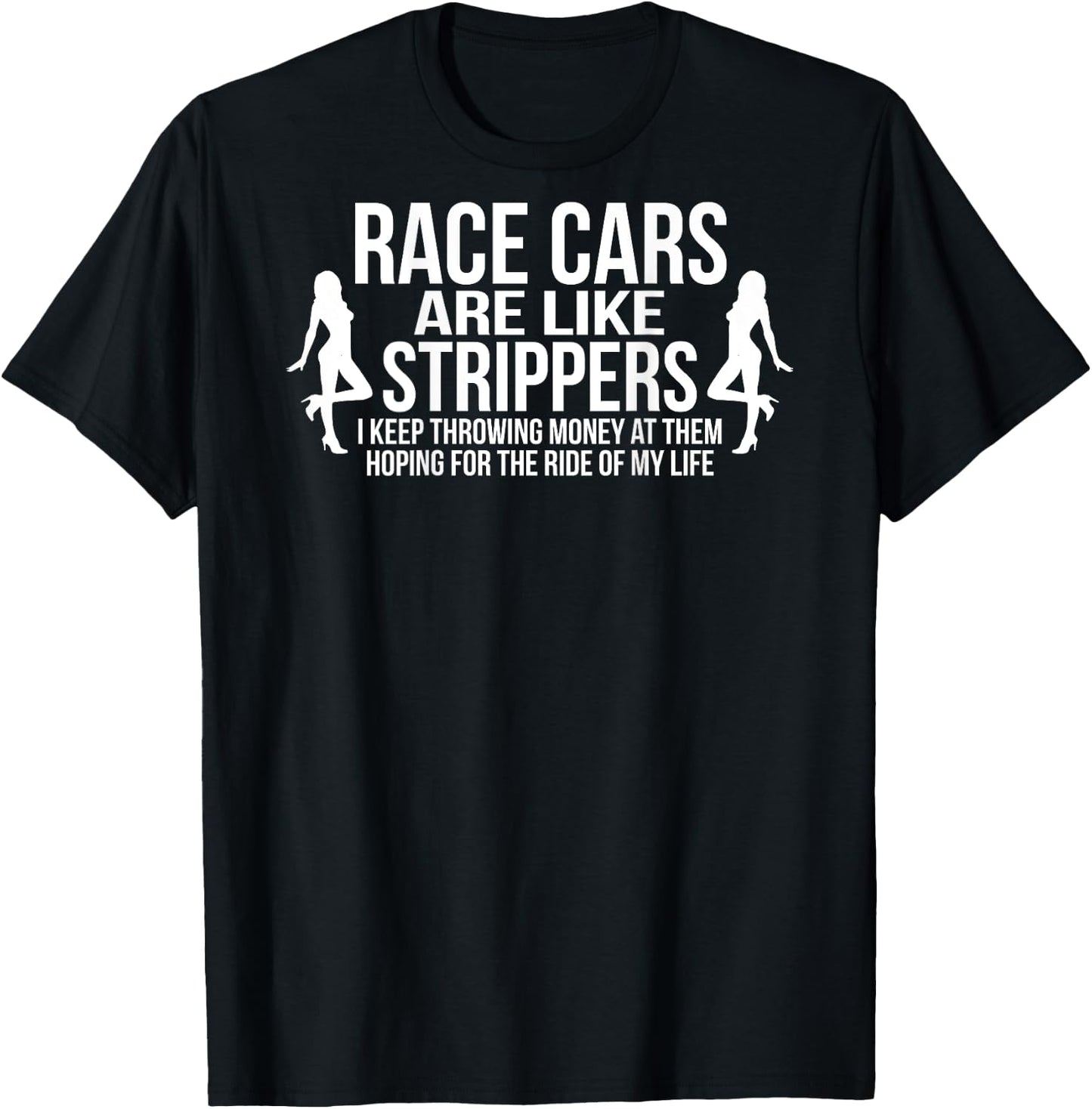 Funny Race Cars Like Strippers Racing Team Builder Shirt T-Shirt - T-Shirt | Black
