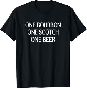 One Bourbon - One Scotch - One Beer T-Shirt - T-Shirt | Black