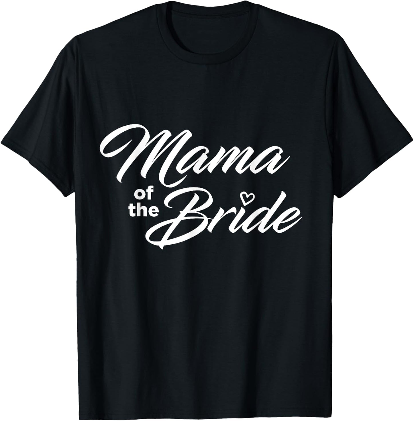 Mama Of The Bride Wedding Party T-Shirt - T-Shirt | Black