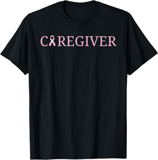 Caregiver Breast Cancer Awareness Gift T-Shirt - T-Shirt | Black