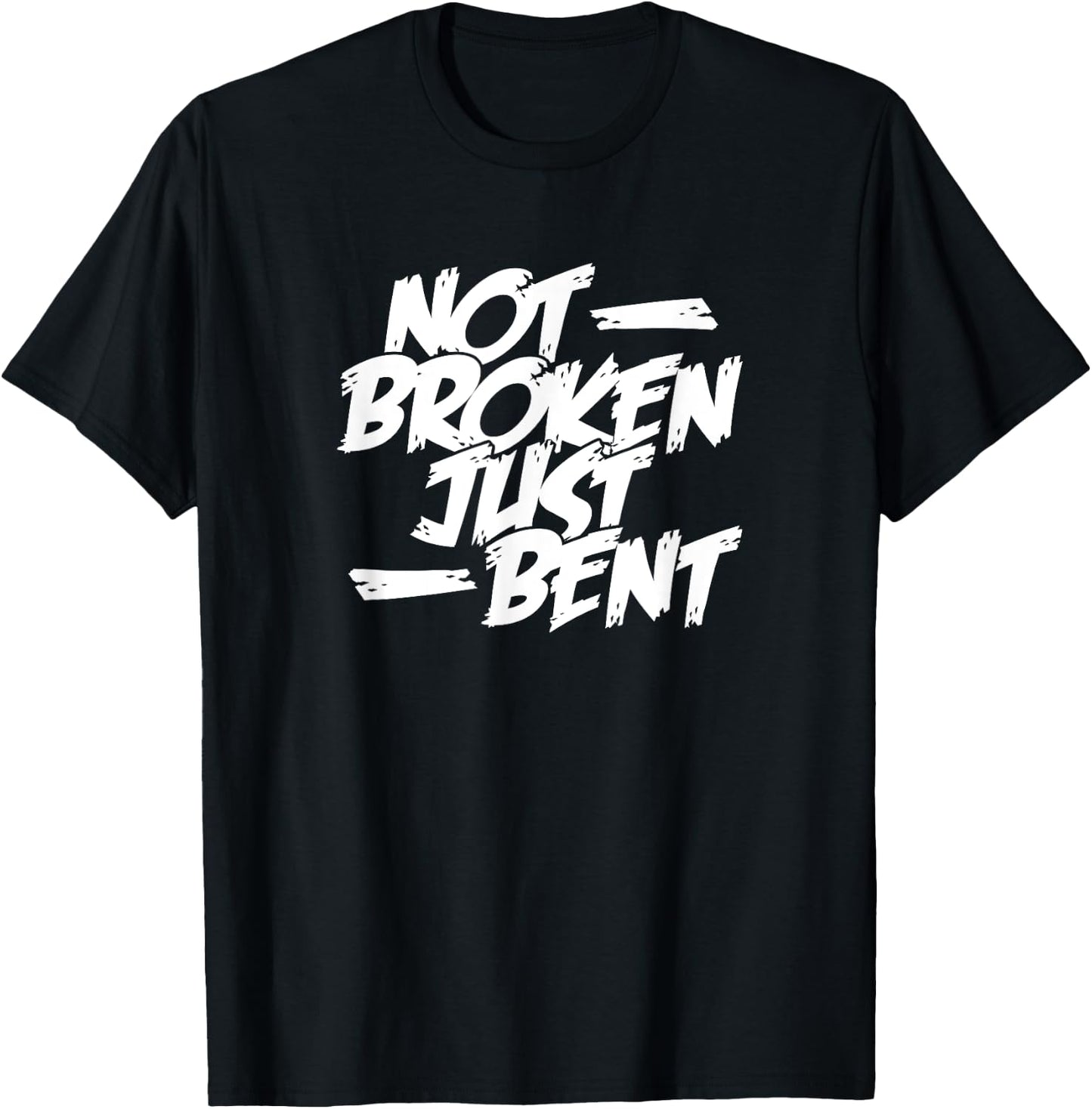 Not Broken Just Bent Relationship Damaged But Not Hopeless T-Shirt - T-Shirt | Black
