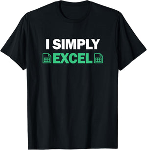 I Simply Excel Shirt for Accountants Funny Spreadsheet T-Shirt - T-Shirt | Black