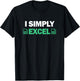 I Simply Excel Shirt for Accountants Funny Spreadsheet T-Shirt - T-Shirt | Black