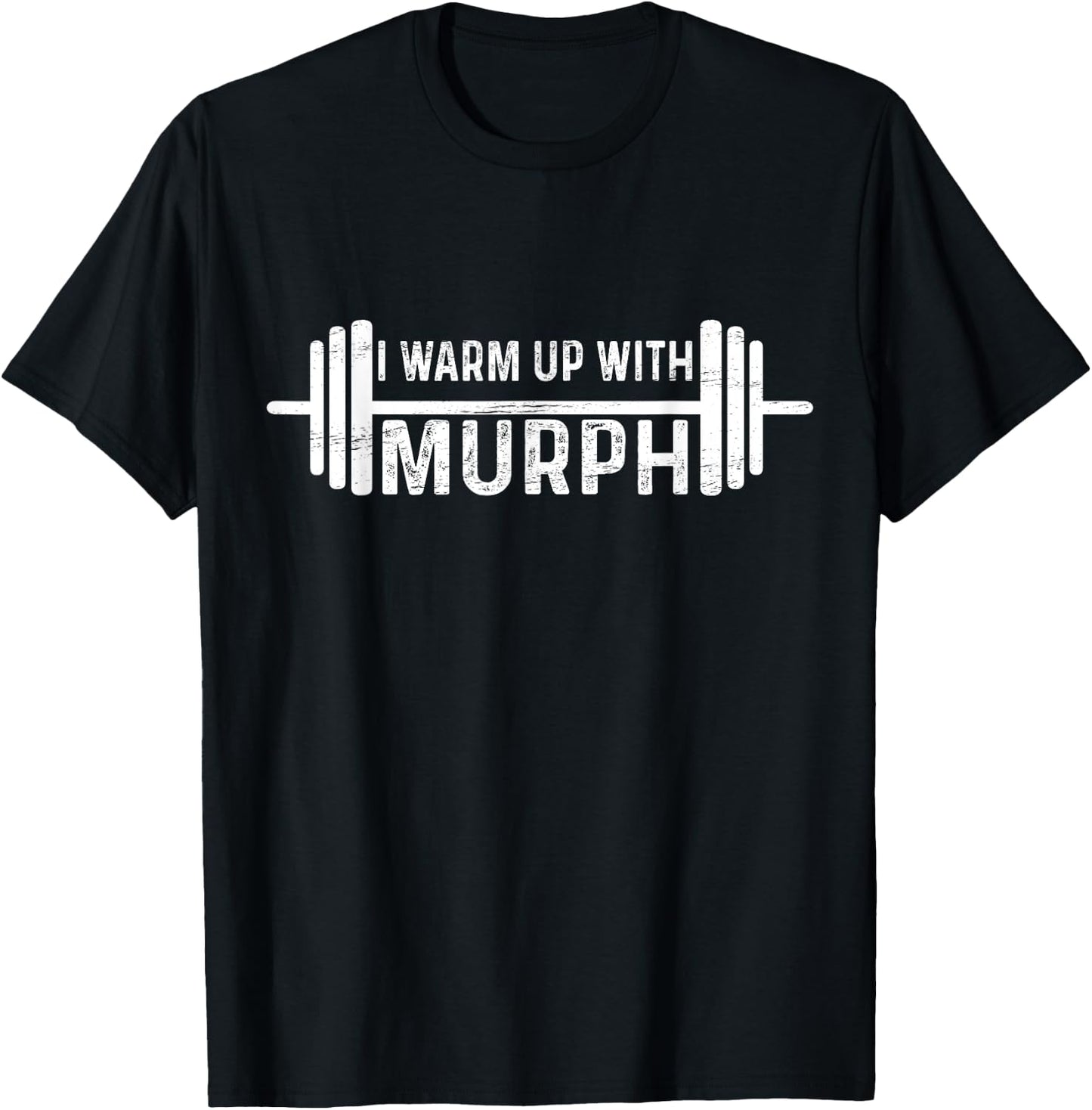 Warm up With Murph Fitness Exercise Workout Bodybuilder T-Shirt - T-Shirt | Black