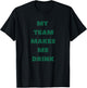 My Team Makes Me Drink Jets T-Shirt - T-Shirt | Black