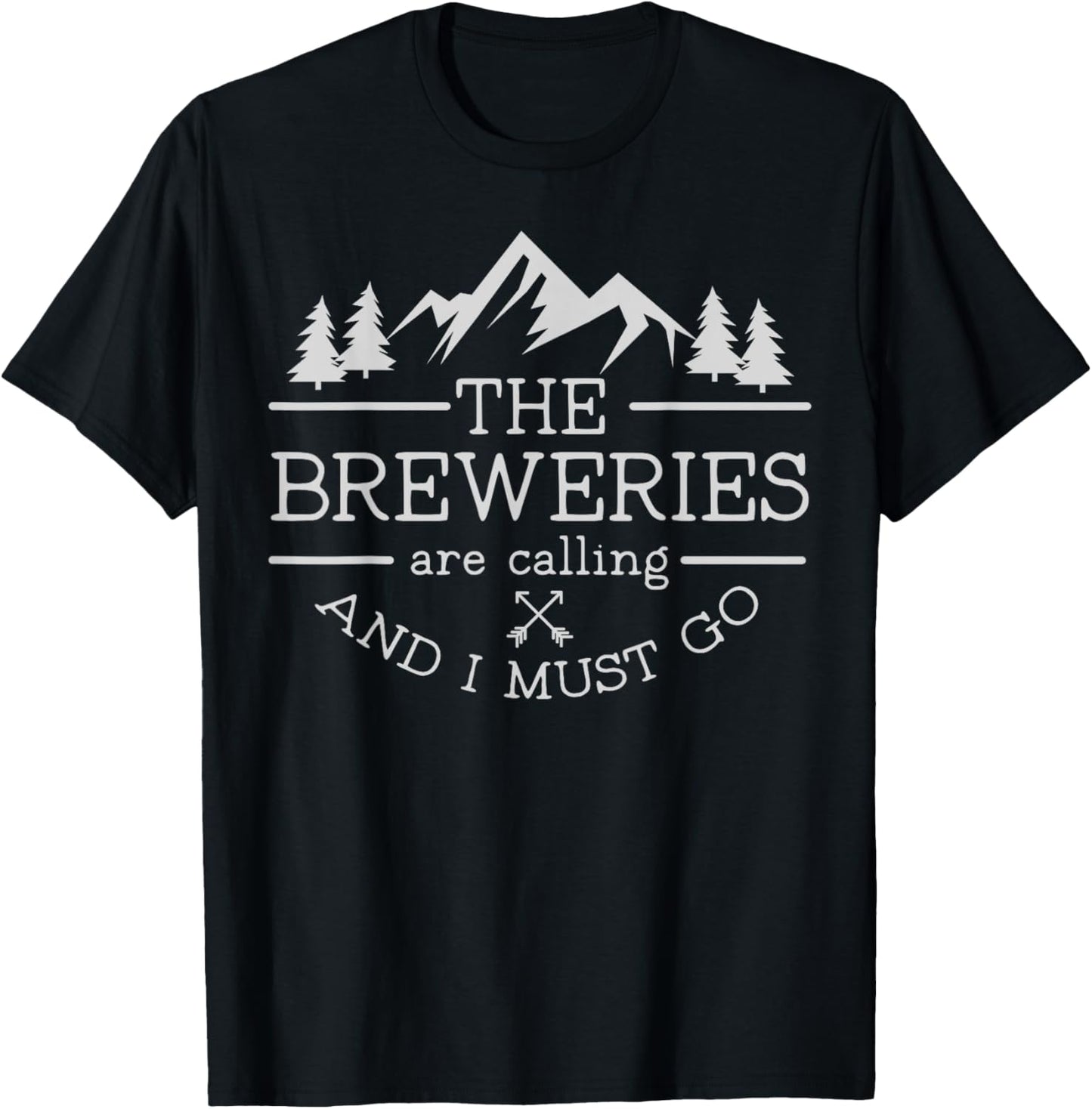 The Beer Breweries are Calling and I Must Go Craft Beer T-Shirt - T-Shirt | Black