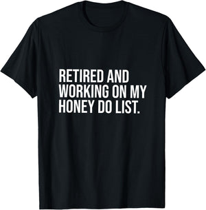 Job Free Collection Retired And Working On My Honey Do List Retirement Party T-Shirt - T-Shirt | Black