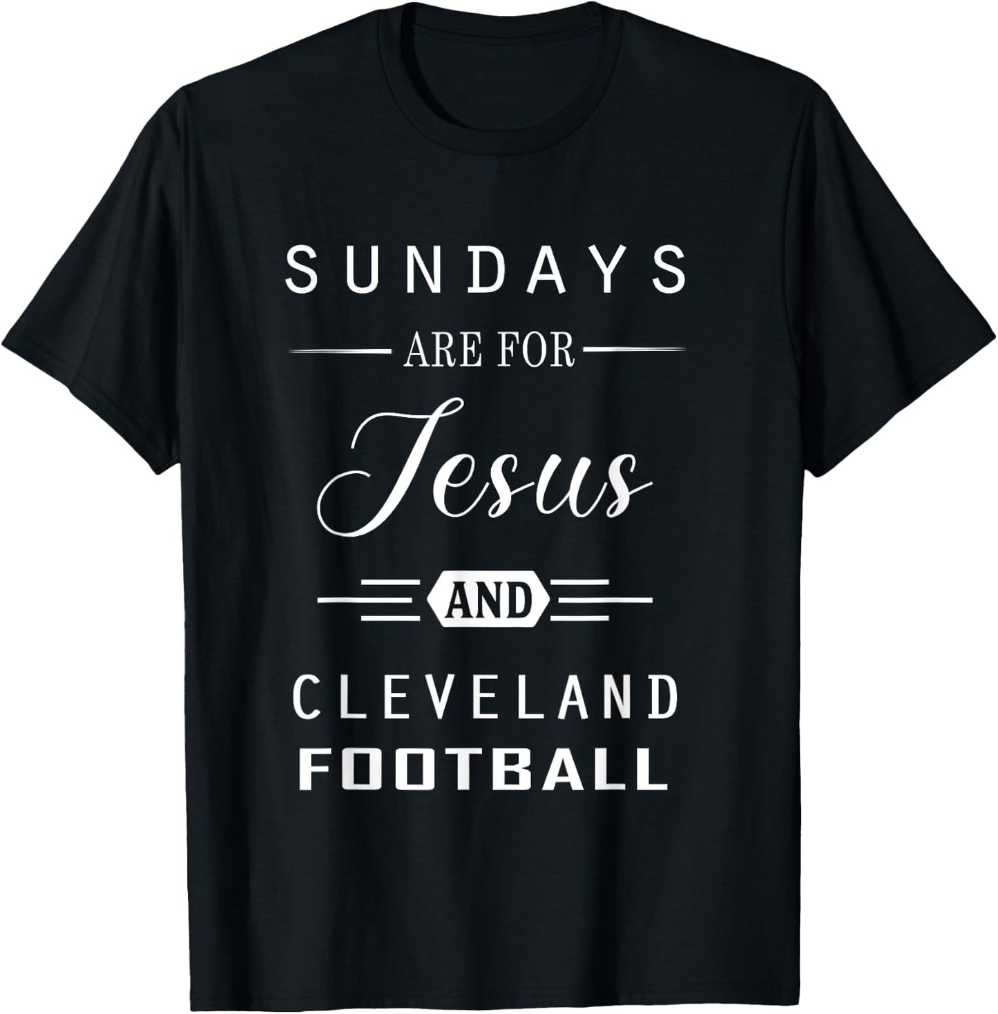 Sundays Are For Jesus and Cleveland Funny Christian Football T-Shirt - T-Shirt | Black