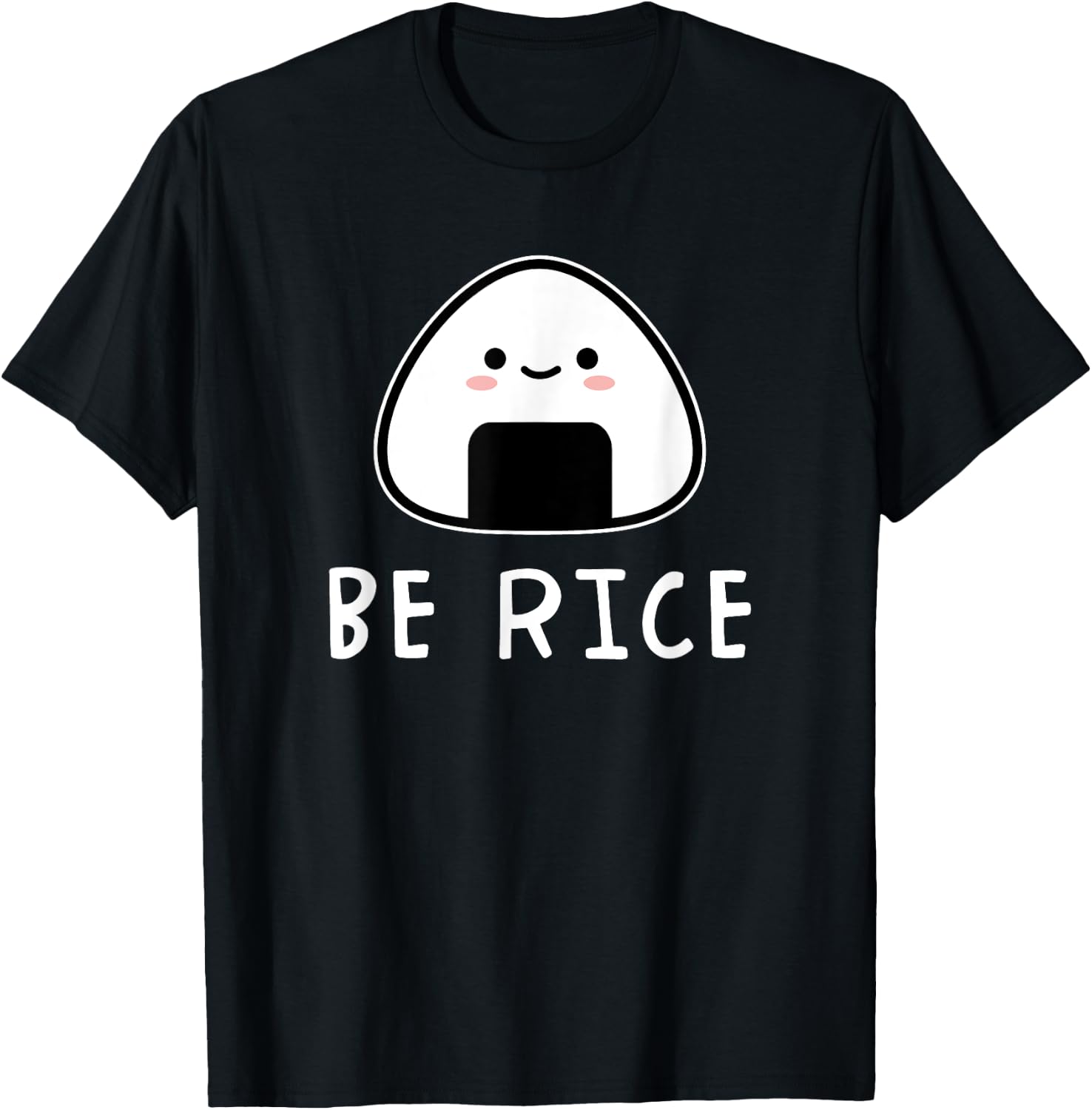 Be Rice Kawaii Onigiri Riceball Japanese Food Cute T-Shirt - T-Shirt | Black