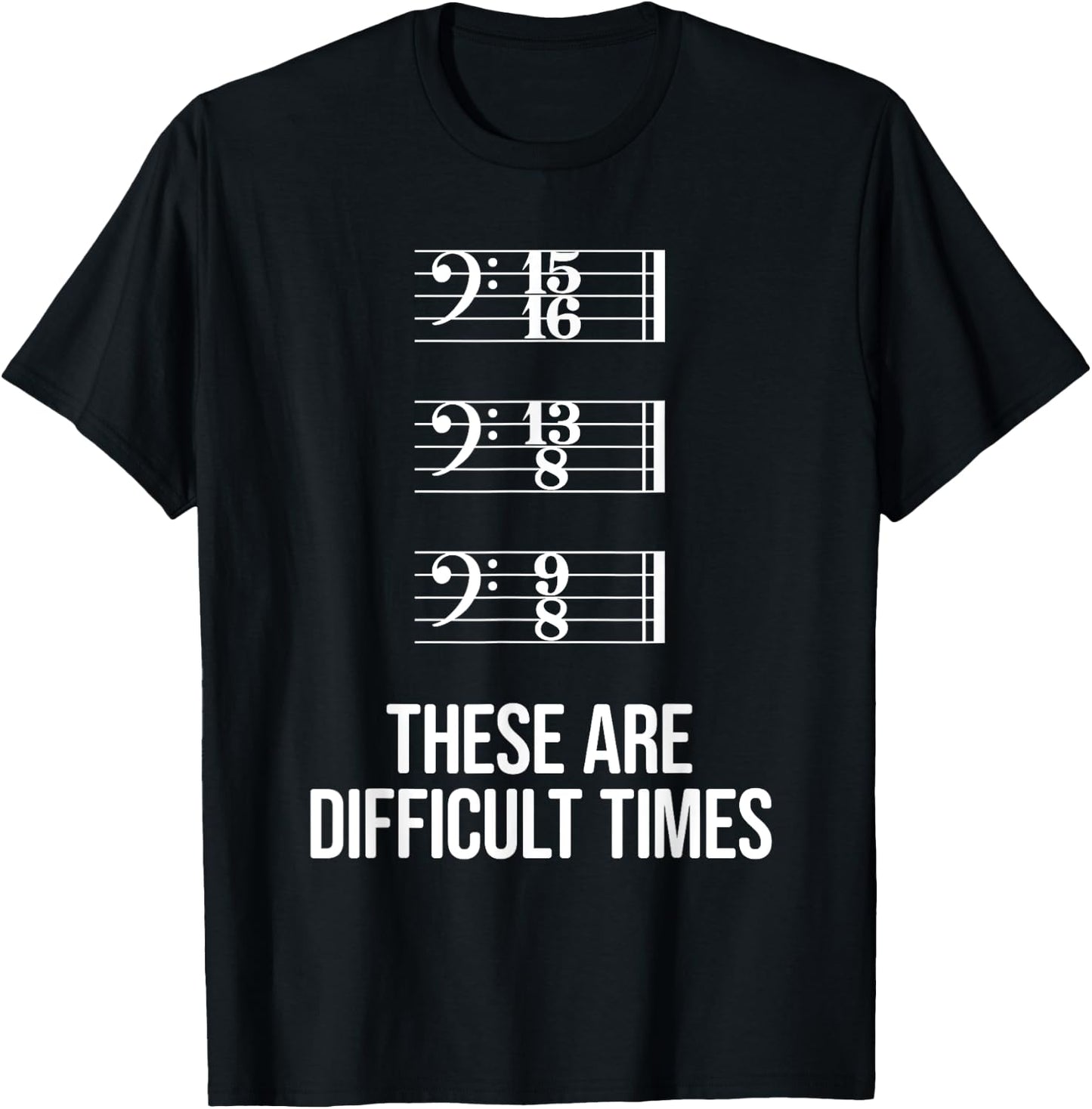 These are difficult times - Bass Clef Time Signature Slogan T-Shirt - T-Shirt | Black