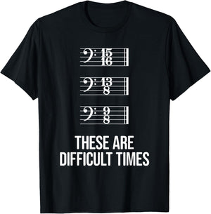 These are difficult times - Bass Clef Time Signature Slogan T-Shirt - T-Shirt | Black