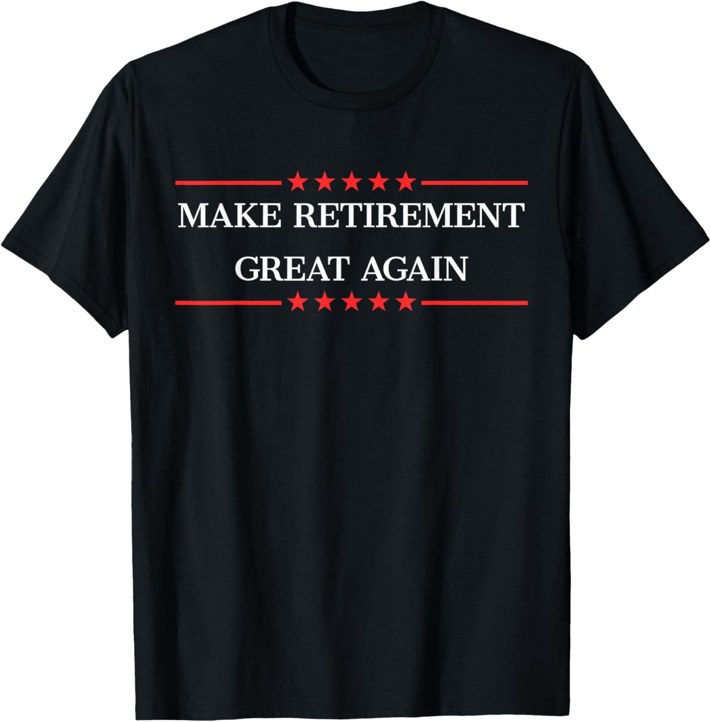 Make Retirement Great Again T-Shirt - T-Shirt | Black